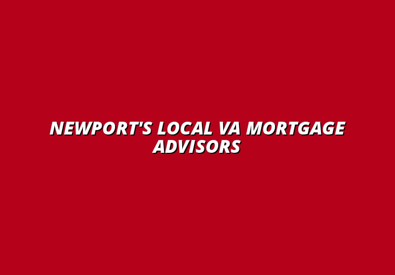 Newport's Local VA Mortgage Advisors